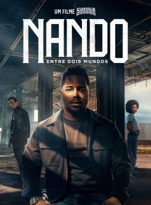 Nando Entre Dois Mundos - Um Filme Sintonia